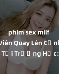 phim sex milf Sinh Viên Quay Lén Cảnh Sex Tại Trường Học: Phòng Học Trở Thành Nơi Nóng Bỏng không Ngờ!