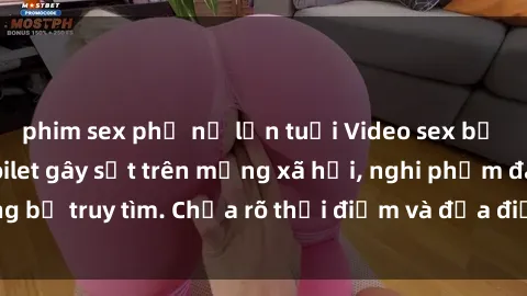 phim sex phụ nữ lớn tuổi Video sex bị quay lén trong toilet gây sốt trên mạng xã hội, nghi phạm đang bị truy tìm. Chưa rõ thời điểm và địa điểm cụ thể của vụ việc.