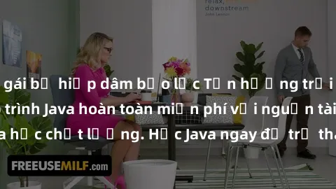 gái bị hiếp dâm bạo lực Tận hưởng trải nghiệm học lập trình Java hoàn toàn miễn phí với nguồn tài liệu và khóa học chất lượng. Học Java ngay để trở thành lập trình viên chuyên nghiệp!