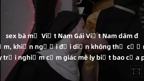 sex bà mẹ Việt Nam Gái Việt Nam dâm đãng làm tình say đắm, khiến người đối diện không thể cưỡng lại được. Hãy trải nghiệm cảm giác mê ly biết bao của phong cách yêu đương đậm chất dân tộc!