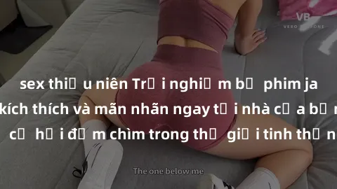 sex thiếu niên Trải nghiệm bộ phim jav không che đầy kích thích và mãn nhãn ngay tại nhà của bạn! Đừng bỏ lỡ cơ hội đắm chìm trong thế giới tinh thần mới mẻ mà bộ phim này mang đến!
