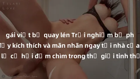 gái việt bị quay lén Trải nghiệm bộ phim jav không che đầy kích thích và mãn nhãn ngay tại nhà của bạn! Đừng bỏ lỡ cơ hội đắm chìm trong thế giới tinh thần mới mẻ mà bộ phim này mang đến!