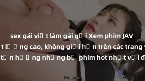 sex gái việt làm gái gọi Xem phim JAV HD miễn phí chất lượng cao, không giới hạn trên các trang web uy tín. Yên tâm tận hưởng những bộ phim hot nhất với độ nét sắc sảo, đẹp mắt ngay tại nhà. Hãy trải