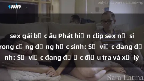 sex gái bắc âu Phát hiện clip sex nữ sinh gây chấn động trong cộng đồng học sinh: Sự việc đang được điều tra và xử lý