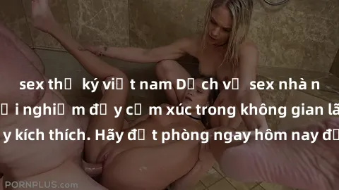 sex thư ký việt nam Dịch vụ sex nhà nghỉ đẳng cấp: Trải nghiệm đầy cảm xúc trong không gian lãng mạn, đầy kích thích. Hãy đặt phòng ngay hôm nay để thỏa mãn khát khao của bạn!