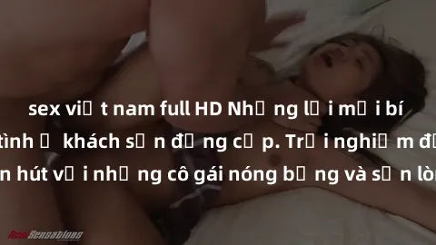 sex việt nam full HD Những lời mời bí mật: Gái Việt làm tình ở khách sạn đẳng cấp. Trải nghiệm độc đáo và cuốn hút với những cô gái nóng bỏng và sẵn lòng thỏa mãn mọi nhu cầu của bạn.