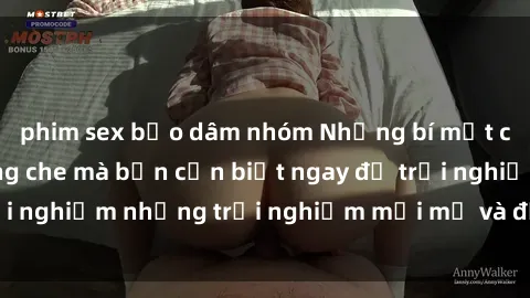 phim sex bạo dâm nhóm Những bí mật của sex nhóm không che mà bạn cần biết ngay để trải nghiệm những trải nghiệm mới mẻ và đầy kích thích.