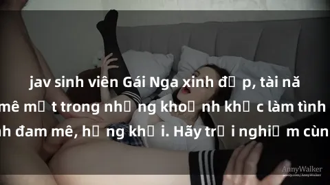 jav sinh viên Gái Nga xinh đẹp, tài năng khiến bạn phải mê mệt trong những khoảnh khắc làm tình đam mê, hứng khởi. Hãy trải nghiệm cùng họ ngay hôm nay!