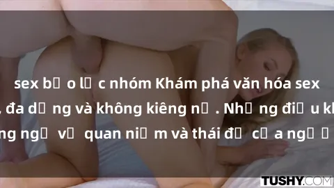 sex bạo lực nhóm Khám phá văn hóa sex Bắc Âu: Sự tự do, đa dạng và không kiêng nể. Những điều không ngờ về quan niệm và thái độ của người Bắc Âu đối với tình dục.