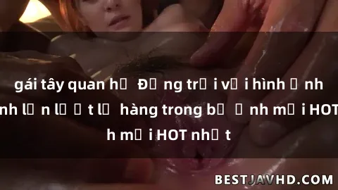 gái tây quan hệ Động trời với hình ảnh gái xinh lần lượt lộ hàng trong bộ ảnh mới HOT nhất