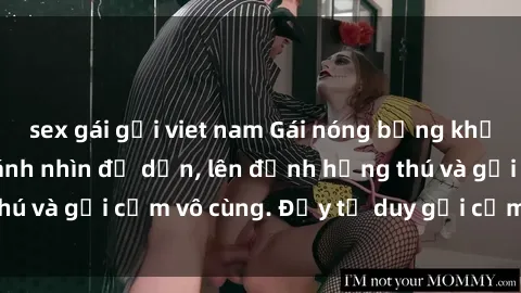 sex gái gọi viet nam Gái nóng bỏng khỏa thân khiến mọi ánh nhìn đổ dồn, lên đỉnh hứng thú và gợi cảm vô cùng. Đầy tư duy gợi cảm và quyến rũ.