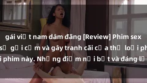 gái việt nam dâm đãng [Review] Phim sex loli: Đánh giá về sự gợi cảm và gây tranh cãi của thể loại phim này. Những điểm nổi bật và đáng lưu ý khi xem phim loli.