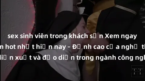 sex sinh viên trong khách sạn Xem ngay sex video Việt Nam hot nhất hiện nay – Đỉnh cao của nghệ thuật diễn xuất và đạo diễn trong ngành công nghiệp phim người lớn tại đây!