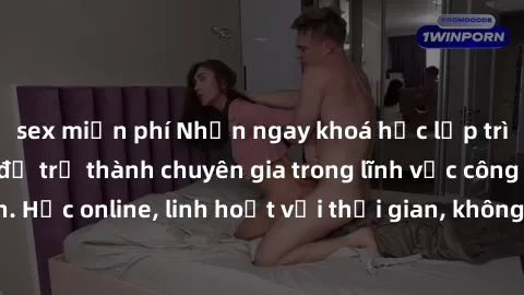 sex miễn phí Nhận ngay khoá học lập trình Java miễn phí để trở thành chuyên gia trong lĩnh vực công nghệ thông tin. Học online, linh hoạt với thời gian, không giới hạn địa điểm. Đăng ký ngay!