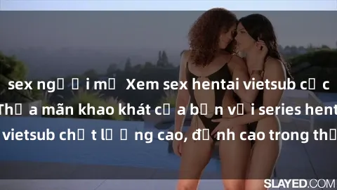 sex người mỹ Xem sex hentai vietsub cực hot, không che | Thỏa mãn khao khát của bạn với series hentai vietsub chất lượng cao, đỉnh cao trong thể loại anime không che.