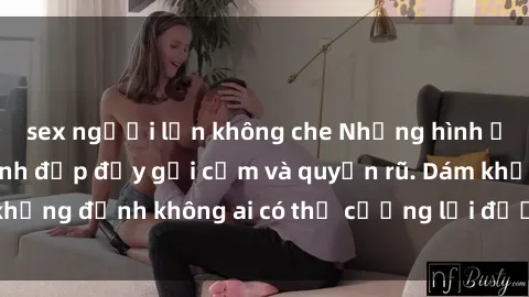sex người lớn không che Những hình ảnh sex gái Việt xinh đẹp đầy gợi cảm và quyến rũ. Dám khẳng định không ai có thể cưỡng lại được vẻ đẹp của họ.