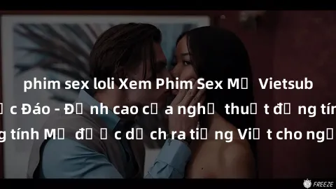 phim sex loli Xem Phim Sex Mỹ Vietsub Online Miễn Phí Độc Đáo - Đỉnh cao của nghệ thuật đồng tính Mỹ được dịch ra tiếng Việt cho người xem hiểu rõ hơn.