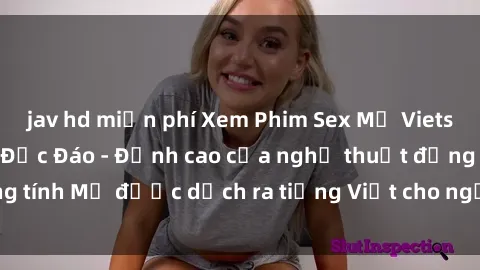 jav hd miễn phí Xem Phim Sex Mỹ Vietsub Online Miễn Phí Độc Đáo - Đỉnh cao của nghệ thuật đồng tính Mỹ được dịch ra tiếng Việt cho người xem hiểu rõ hơn.