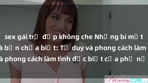 sex gái trẻ đẹp không che Những bí mật về sex gái Nga mà bạn chưa biết: Tư duy và phong cách làm tình đặc biệt của phụ nữ Nga