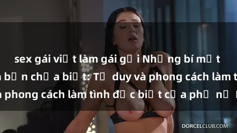 sex gái việt làm gái gọi Những bí mật về sex gái Nga mà bạn chưa biết: Tư duy và phong cách làm tình đặc biệt của phụ nữ Nga