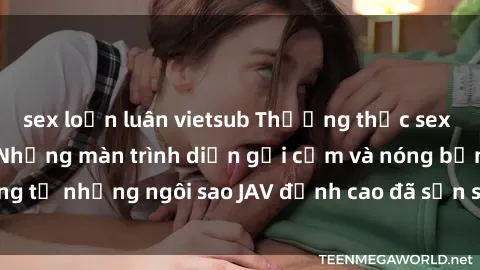 sex loạn luân vietsub Thưởng thức sex JAV idol miễn phí: Những màn trình diễn gợi cảm và nóng bỏng từ những ngôi sao JAV đỉnh cao đã sẵn sàng để bạn khám phá.