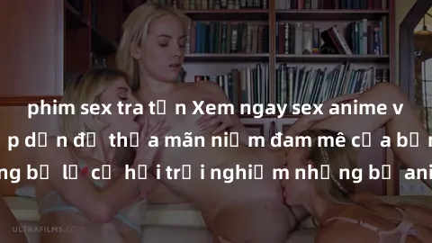 phim sex tra tấn Xem ngay sex anime vietsub cực hot và hấp dẫn để thỏa mãn niềm đam mê của bạn! Đừng bỏ lỡ cơ hội trải nghiệm những bộ anime đỉnh cao chỉ có tại đây!