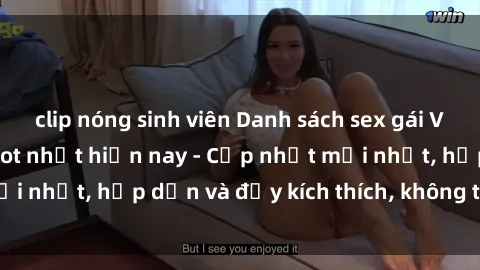 clip nóng sinh viên Danh sách sex gái Việt Nam sinh viên hot nhất hiện nay - Cập nhật mới nhất, hấp dẫn và đầy kích thích, không thể bỏ qua!