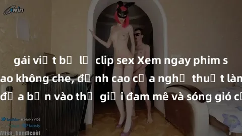 gái việt bị lộ clip sex Xem ngay phim sex HD chất lượng cao không che, đỉnh cao của nghệ thuật làm tình, đưa bạn vào thế giới đam mê và sóng gió của tình yêu không giới hạn.