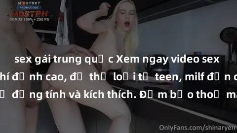 sex gái trung quốc Xem ngay video sex không che miễn phí đỉnh cao, đủ thể loại từ teen, milf đến các cảnh quan hệ đồng tính và kích thích. Đảm bảo thoả mãn mọi khả năng kích thích của bạn!