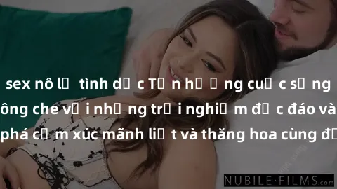sex nô lệ tình dục Tận hưởng cuộc sống tình dục online không che với những trải nghiệm độc đáo và mới lạ. Khám phá cảm xúc mãnh liệt và thăng hoa cùng đối tác tại các trang web chuyên nghiệp.