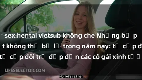 sex hentai vietsub không che Những bộ phim sex JAV hot nhất không thể bỏ lỡ trong năm nay: từ cặp đôi trẻ đẹp đến các cô gái xinh tươi đầy sức hút.