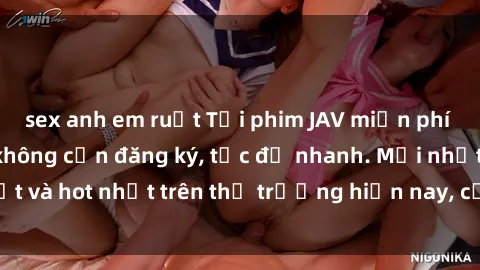 sex anh em ruột Tải phim JAV miễn phí chất lượng cao, không cần đăng ký, tốc độ nhanh. Mới nhất và hot nhất trên thị trường hiện nay, cập nhật hàng ngày.