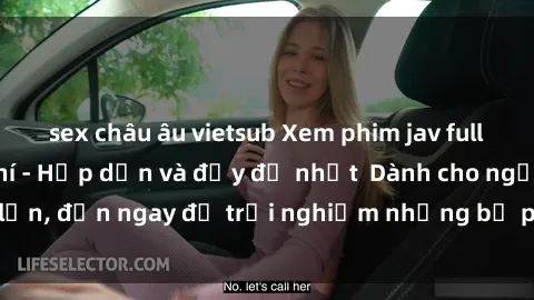 sex châu âu vietsub Xem phim jav full HD online miễn phí - Hấp dẫn và đầy đủ nhất  Dành cho người lớn, đến ngay để trải nghiệm những bộ phim hấp dẫn và hấp dẫn.
