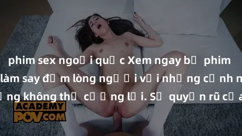 phim sex ngoại quốc Xem ngay bộ phim sex milf hot nhất, làm say đắm lòng người với những cảnh nóng bỏng không thể cưỡng lại. Sự quyến rũ của MILF sẽ khiến bạn mãnh liệt!
