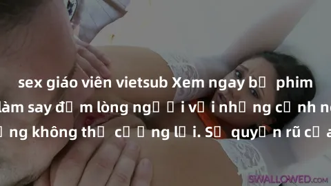 sex giáo viên vietsub Xem ngay bộ phim sex milf hot nhất, làm say đắm lòng người với những cảnh nóng bỏng không thể cưỡng lại. Sự quyến rũ của MILF sẽ khiến bạn mãnh liệt!