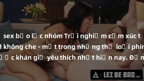 sex bạo lực nhóm Trải nghiệm cảm xúc thăng hoa với jav SM không che - một trong những thể loại phim người lớn được khán giả yêu thích nhất hiện nay. Đảm bảo đem lại sự hấp dẫn, kích thích tối đa cho n