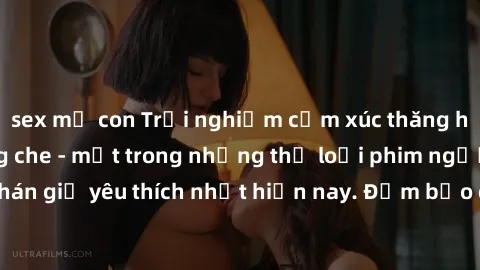 sex mẹ con Trải nghiệm cảm xúc thăng hoa với jav SM không che - một trong những thể loại phim người lớn được khán giả yêu thích nhất hiện nay. Đảm bảo đem lại sự hấp dẫn, kích thích tối đa cho người x
