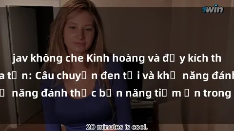 jav không che Kinh hoàng và đầy kích thích với phim sex tra tấn: Câu chuyện đen tối và khả năng đánh thức bản năng tiềm ẩn trong con người