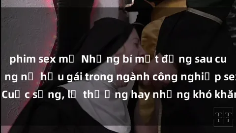 phim sex mỹ Những bí mật đằng sau cuộc sống của những nữ hầu gái trong ngành công nghiệp sex: Cuộc sống, lẽ thường hay những khó khăn mà họ phải đối mặt.