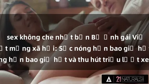 sex không che nhật bản Bộ ảnh gái Việt Nam nude gây sốt mạng xã hội: Sắc nóng hơn bao giờ hết và thu hút triệu lượt xem