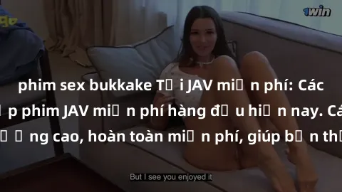 phim sex bukkake Tải JAV miễn phí: Các trang web cung cấp phim JAV miễn phí hàng đầu hiện nay. Các tác phẩm chất lượng cao, hoàn toàn miễn phí, giúp bạn thỏa mãn niềm đam mê mà không tốn kém.
