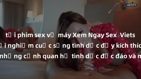 tải phim sex về máy Xem Ngay Sex  Vietsub Full HD - Cùng trải nghiệm cuộc sống tình dục đầy kích thích với những cảnh quan hệ tình dục độc đáo và mãnh liệt trong bộ phim này!